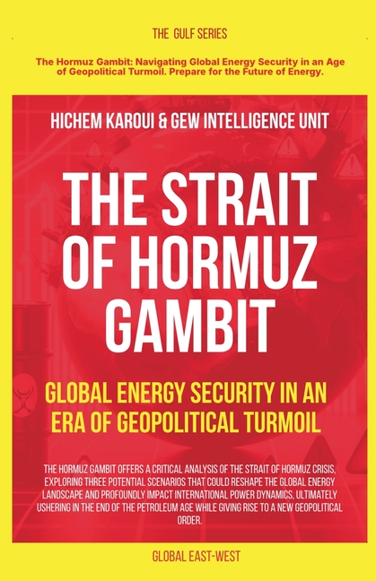 Strait of Hormuz Gambit: Global Energy Security in an Era of Geopolitical Turmoil
