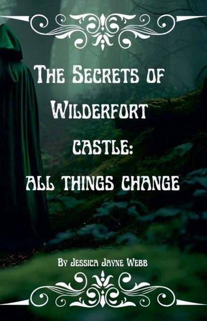 Secrets of Wilderfort Castle: All Things Change.