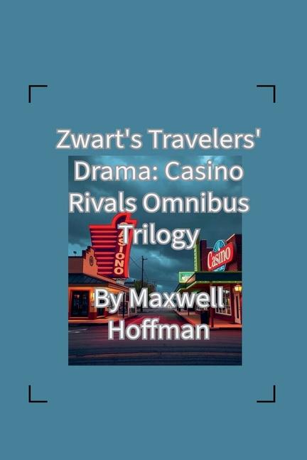 Zwart's Travelers' Drama: Casino Rivals Omnibus Trilogy