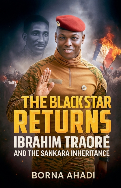Black Star Returns: Ibrahim Traoré and The Sankara Inheritance