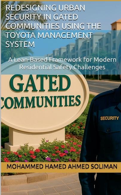 Redesigning Urban Security in Gated Communities Using the Toyota Management System: A Lean-Based Fra