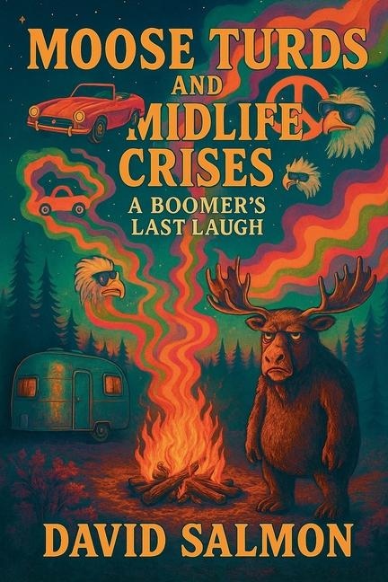 Moose Turds and Midlife Crises: A Boomer's Last Laugh