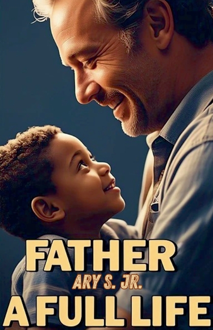 Father: A Full Life