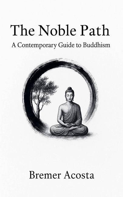 Noble Path: A Contemporary Guide to Buddhism