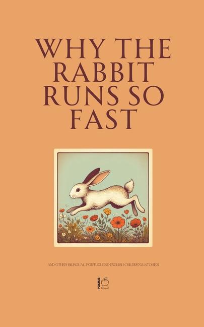 Why the Rabbit Runs So Fast And Other Bilingual Portuguese-English Children's Stories