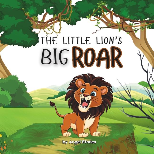 Little Lion's Big Roar: High-Quality Print Children's Bedtime Story Books with Fun & Exciting Storie