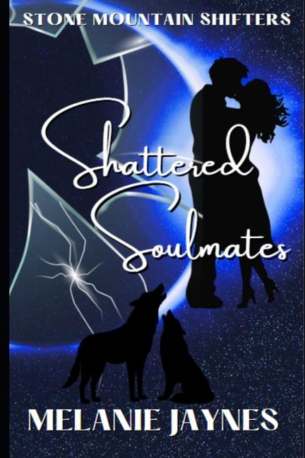 Shattered Soulmates: Stone Mountain Shifters