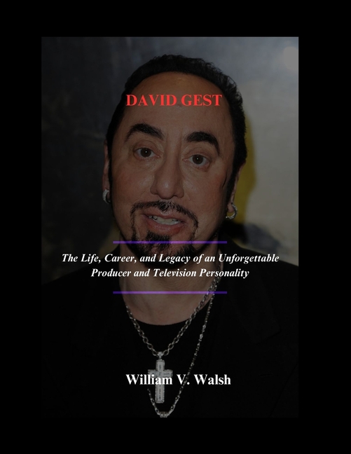David Gest: The Life, Career, and Legacy of an Unforgettable Producer and Television Personality