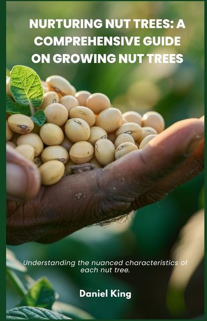 Nurturing Nut Trees: A Comprehensive Guide on Growing Nut Trees: Understanding the nuanced character