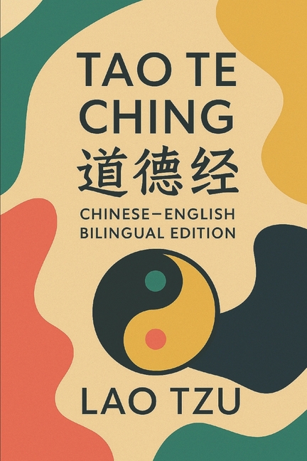 Lao Tzu: Dao Te Ching: Chinese-English Bilingual Edition
