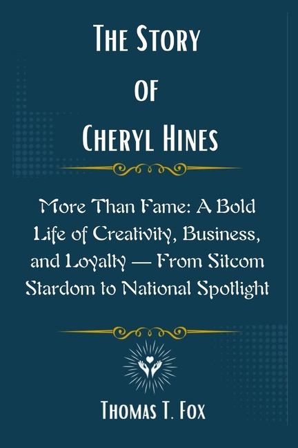 Story of Cheryl Hines: More Than Fame: A Bold Life of Creativity, Business, and Loyalty - From Sitco