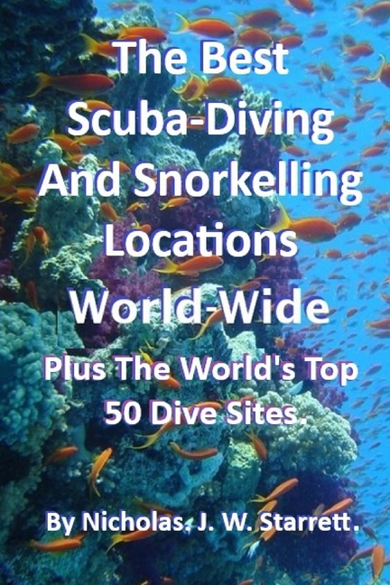 Best Scuba-Diving and Diving Locations World-Wide: The Worlds Top 50 Dive Sites