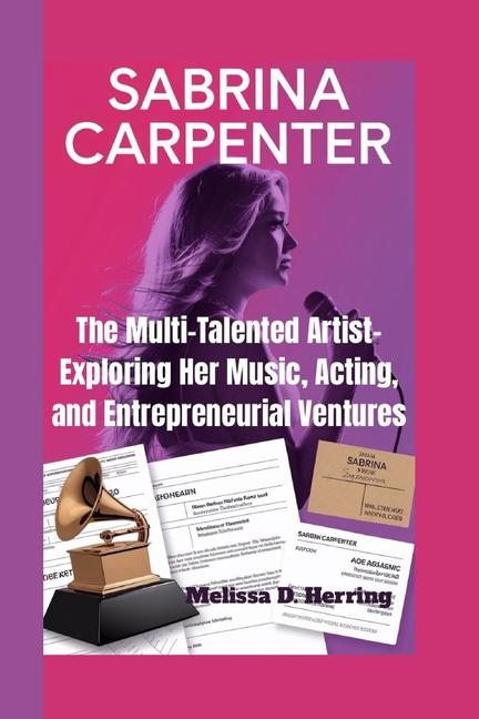 Sabrina Carpenter: The Multi-Talented Artist- Exploring Her Music, Acting, and Entrepreneurial Ventu