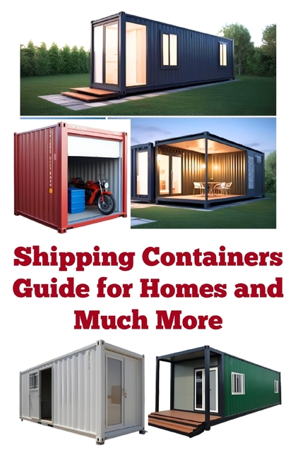 Shipping Containers Guide for Homes and Much More