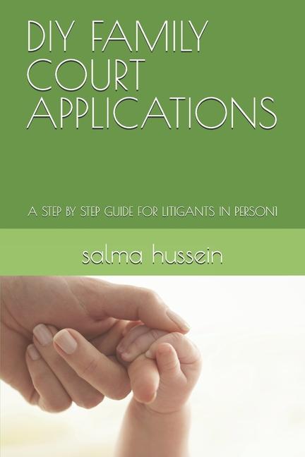 DIY Family Court Applications: A Step by Step Guide for Litigants in Person1
