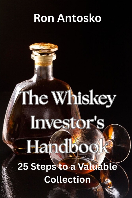 Whiskey Investor's Handbook: 25 Steps to a Valuable Collection
