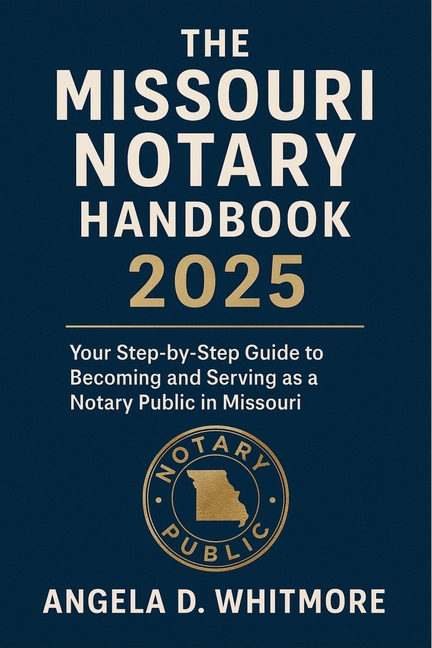 Missouri Notary Handbook 2025: Your Step-by-Step Guide to Becoming and Serving as a Notary Public in