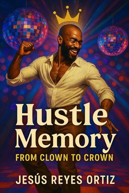 Hustle Memory: From Clown to Crown