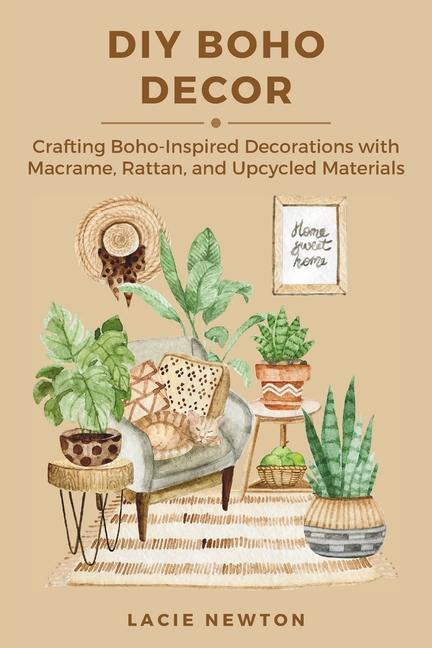 DIY Boho Decor: Crafting Boho-Inspired Decorations with Macrame, Rattan, and Upcycled Materials