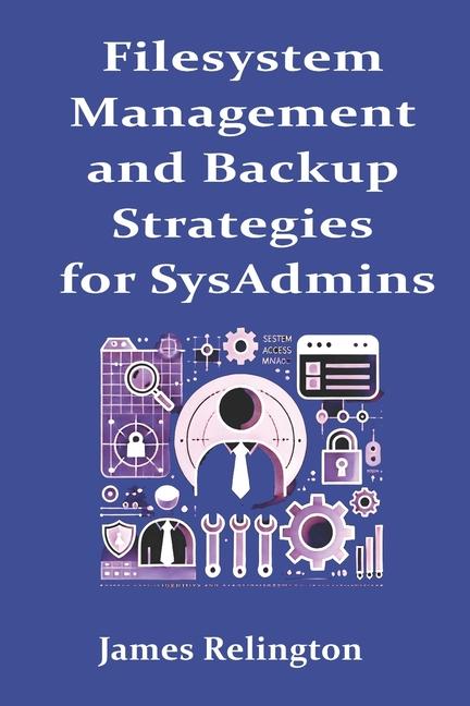 Filesystem Management and Backup Strategies for SysAdmins