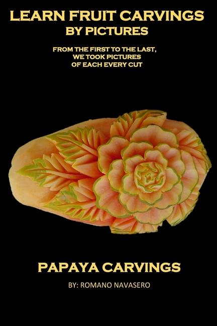 Learn Fruit Carvings by Pictures!: Papaya Carvings