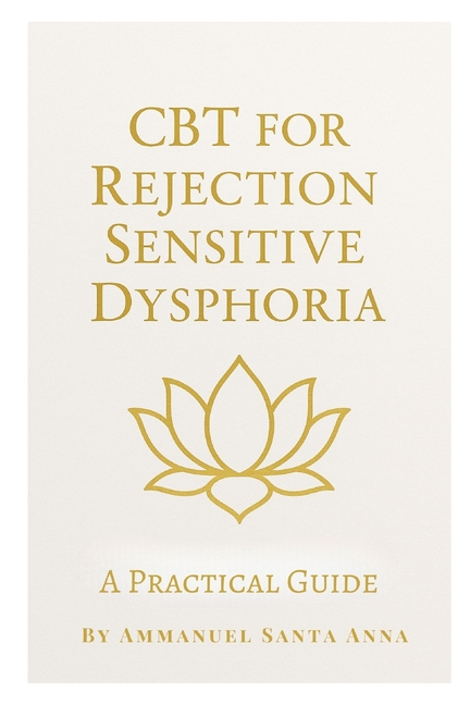 CBT for Rejection Sensitive Dysphoria: A Practical Guide