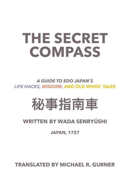 Secret Compass, Japan, 1727: A guide to Edo Japan's life hacks, wisdom, and old wives' tales