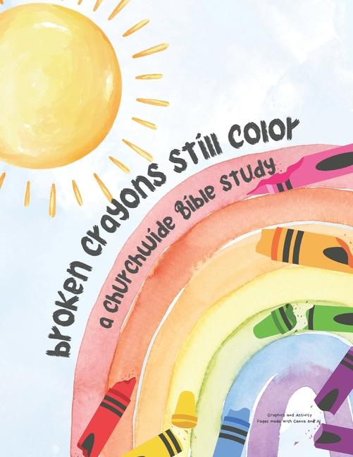 Broken Crayons Still Color: A Churchwide Bible Study