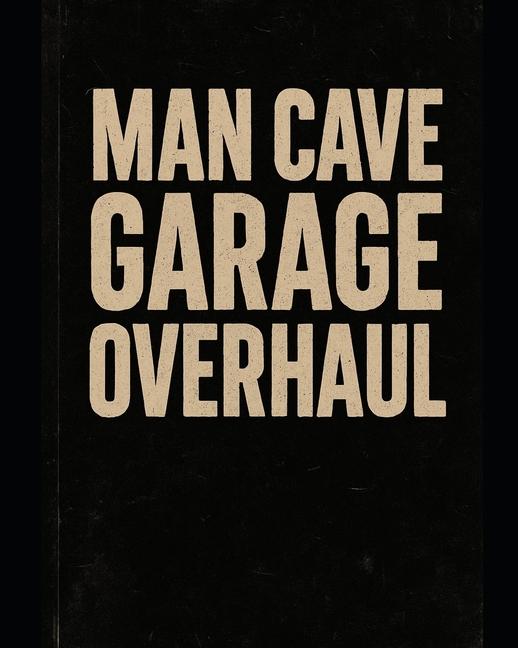 Man Cave Garage Overhaul