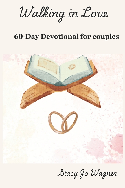 Walking in Love: A 60 Day Devotional For Couples