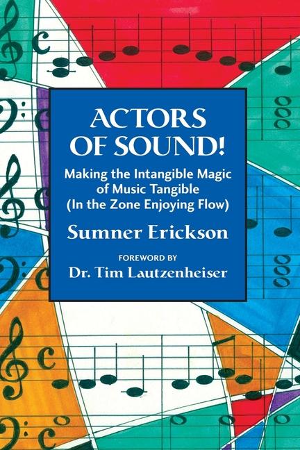 Actors of Sound!: Making the Intangible Magic of Music Tangible (In the Zone Enjoying Flow)