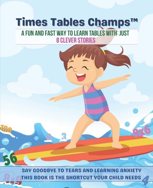 Times Tables Champs: A Fun and Fast Way to Learn Tables with just 8 Clever Stories