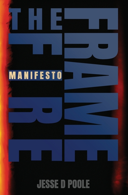 Frame the Fire: Manifesto - For the Photographer Who Refused to Play Nice
