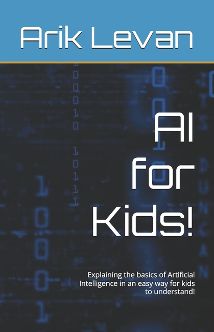 AI for Kids!: Explaining the basics of Artificial Intelligence in an easy way for kids to understand