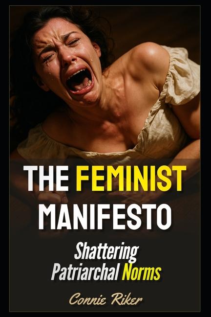 Feminist Manifesto: Shattering Patriarchal Norms