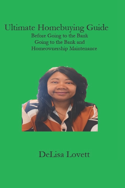 Ultimate Homebuyer Guide: Before Going to the Bank, Going to the Bank, and Homownership Maintenance
