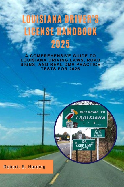 Louisiana driver's license handbook 2025: A Comprehensive Guide to Louisiana Driving Laws, Road Sign