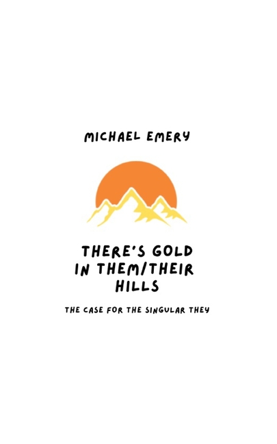 There's Gold in Them/Their Hills: The Case for the Singular They