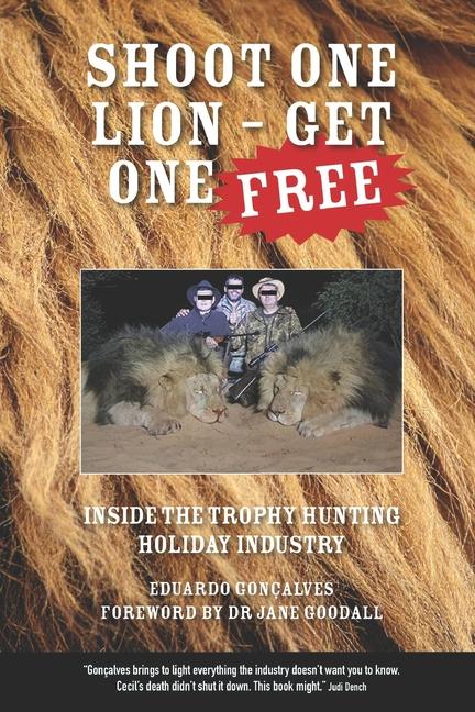 Shoot One Lion - Get One FREE: Inside the Trophy Hunting Holiday Industry