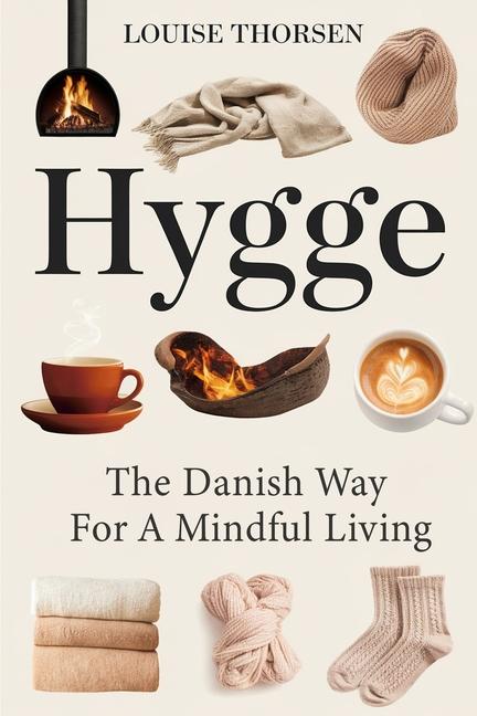Hygge: The Danish Way For a Mindful Living With a 30 Day Challenge