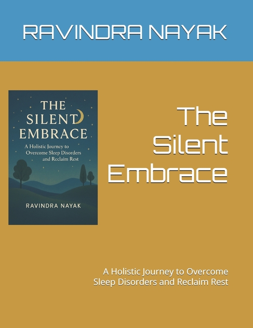 Silent Embrace: A Holistic Journey to Overcome Sleep Disorders and Reclaim Rest