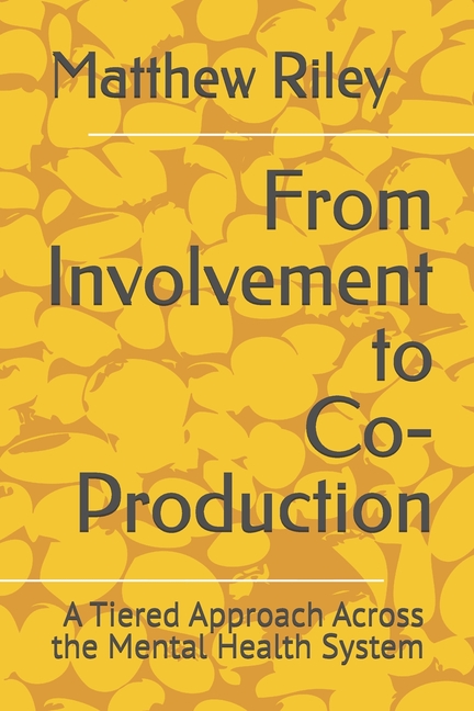 From Involvement to Co-Production: A Tiered Approach Across the Mental Health System