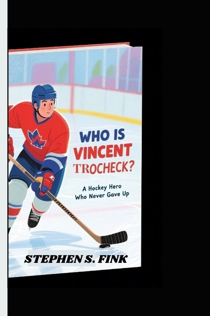 Who Is Vincent Trocheck?: A Hockey Hero Who Never Gave Up