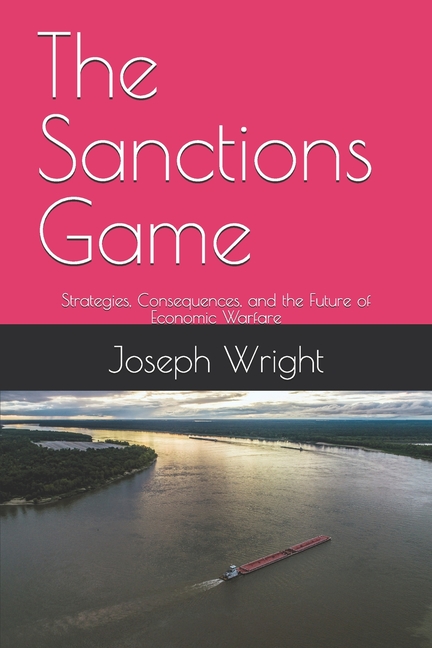 Sanctions Game: Strategies, Consequences, and the Future of Economic Warfare