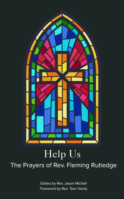 Help Us: Prayers of The Rev. Fleming Rutledge