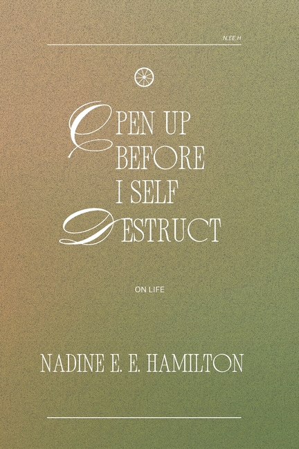 Open Up Before I Self Destruct: On Life