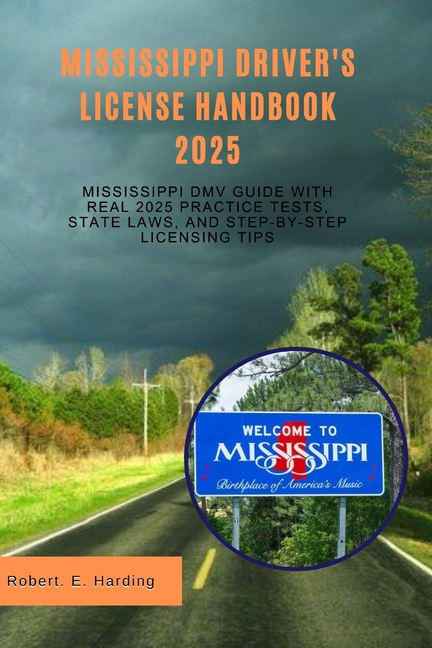 Mississippi driver's license handbook 2025: Mississippi DMV Guide with Real 2025 Practice Tests, Sta