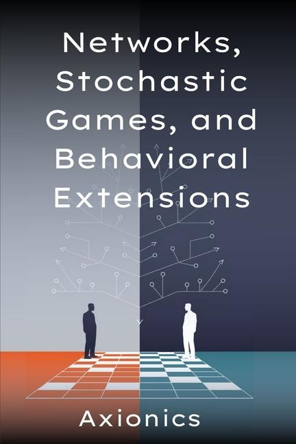 Networks, Stochastic Games, and Behavioral Extensions: (Network formation, congestion games, Markov 