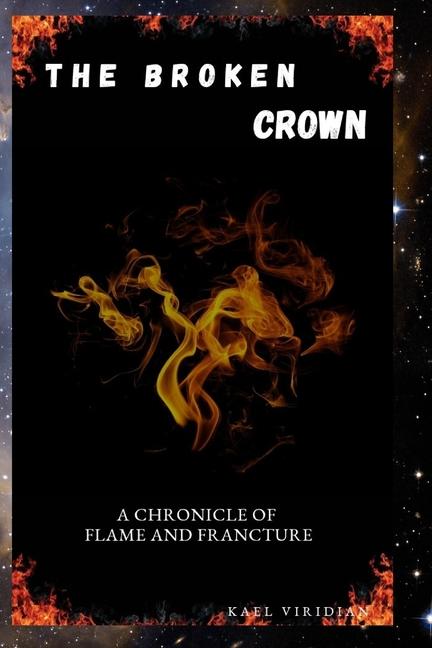 Broken Crown: A Chronicle of Flame and Francture