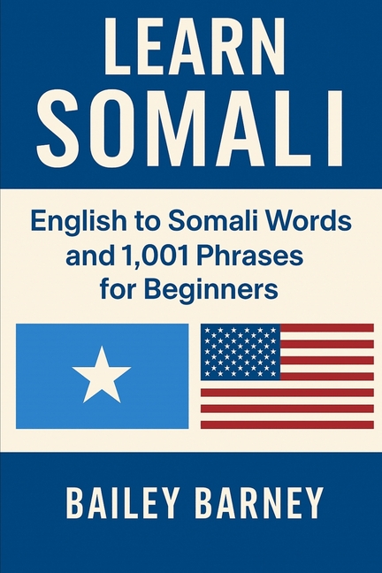 Learn Somali: English to Somali Words and 1,001 Phrases for Beginners